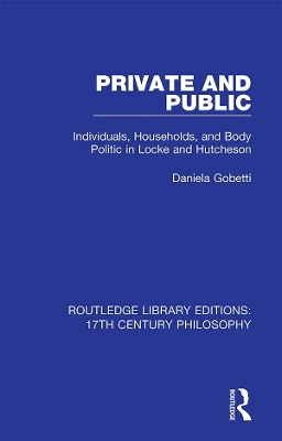 Private and Public: Individuals, Households, and Body Politic in Locke and Hutcheson book
