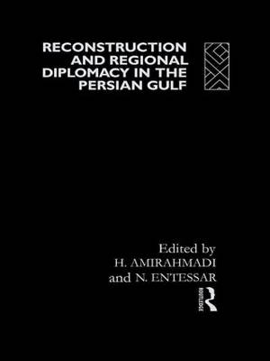 Reconstruction and Regional Diplomacy in the Persian Gulf by Hooshang Amirahmadi