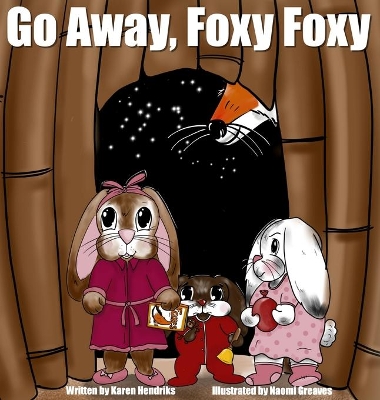 Go Away, Foxy Foxy by Karen Hendriks