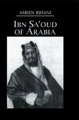 Ibn Sa'oud of Arabia by Ameen Rihani
