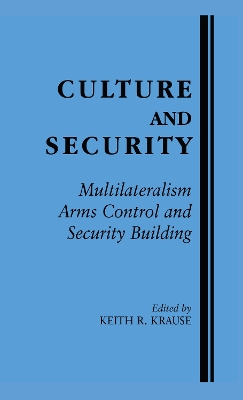 Culture and Security by Keith R. Krause