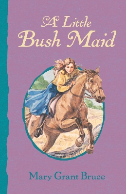 A Little Bush Maid by Mary Grant Bruce