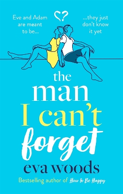 The Man I Can't Forget: Eve and Adam are meant to be, they just don't know it yet. book