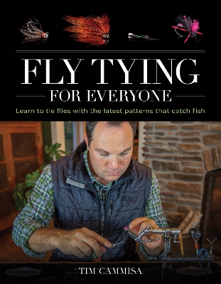 Fly Tying for Everyone: Learn to Tie Flies with the Latest Patterns that Catch Fish book