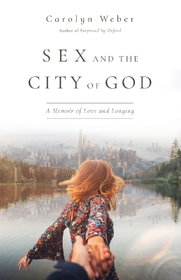 Sex and the City of God – A Memoir of Love and Longing book