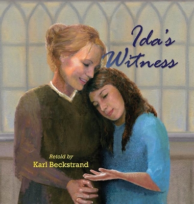 Ida's Witness: The True Story of an Immigrant Girl by Karl Beckstrand