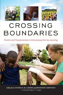 Crossing Boundaries: Tension and Transformation in International Service-Learning by Patrick M. Green