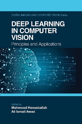 Deep Learning in Computer Vision: Principles and Applications by Mahmoud Hassaballah