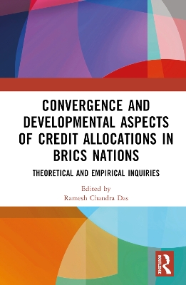 Convergence and Developmental Aspects of Credit Allocations in BRICS Nations: Theoretical and Empirical Inquiries book