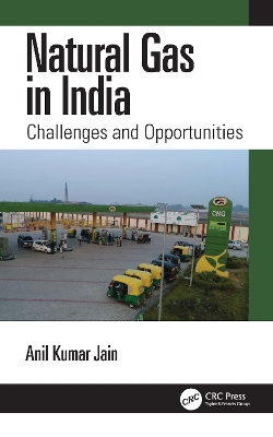 Natural Gas in India: Challenges and Opportunities by Anil Kumar Jain