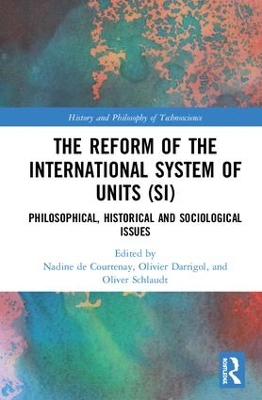 The Reform of the International System of Units (SI): Philosophical, Historical and Sociological Issues book