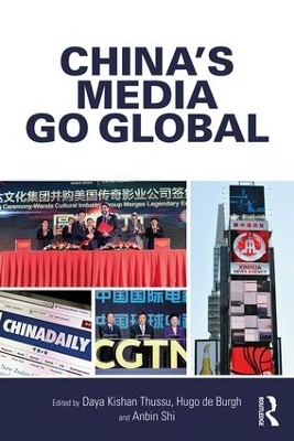 China's Media Go Global by Daya Kishan Thussu