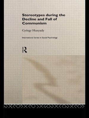 Stereotypes During the Decline and Fall of Communism by Gyorgy Hunyady