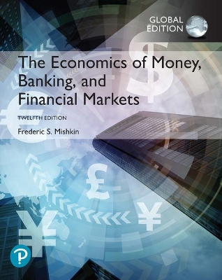 The The Economics of Money, Banking and Financial Markets, Global Edition by Frederic Mishkin