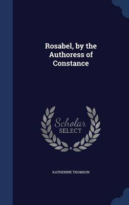 Rosabel, by the Authoress of Constance book