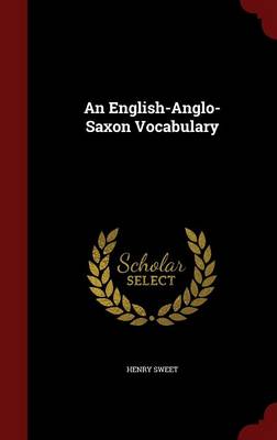 An English-Anglo-Saxon Vocabulary by Henry Sweet
