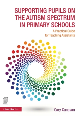 Supporting Pupils on the Autism Spectrum in Primary Schools: A Practical Guide for Teaching Assistants book