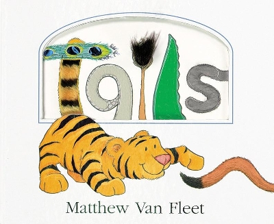 Tails Lift-the-Flap and More! by Matthew Van Fleet