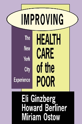Improving Health Care of the Poor: The New York City Experience by Miriam Ostow