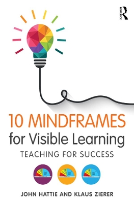 10 Mindframes for Visible Learning: Teaching for Success book