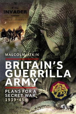Britain’s Guerrilla Army: Plans for a Secret War 1939-45 book