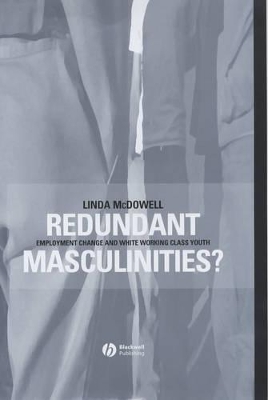 Redundant Masculinities?: Employment Change and White Working Class Youth book