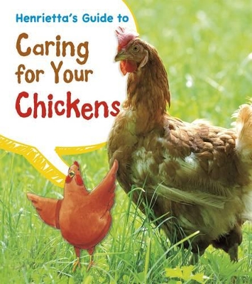 Henrietta's Guide to Caring for Your Chickens by Isabel Thomas
