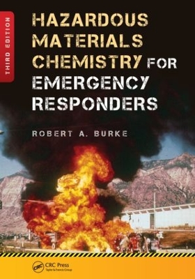 Hazardous Materials Chemistry for Emergency Responders, Third Edition by Robert Burke