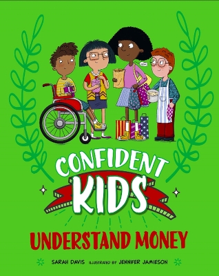 Confident Kids!: Understand Money by Sarah Davis