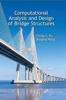 Computational Analysis and Design of Bridge Structures by Chung C. Fu
