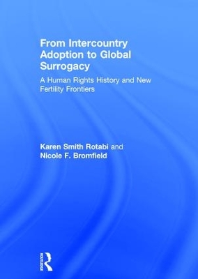 From Intercountry Adoption to Global Surrogacy by Karen Smith Rotabi