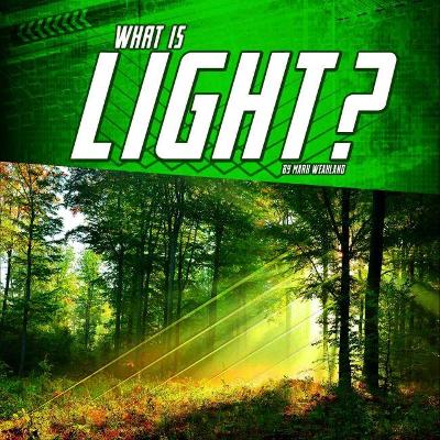 What Is Light? by Mark Weakland
