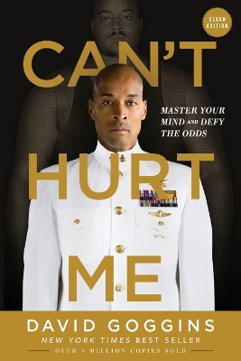 Can't Hurt Me: Master Your Mind and Defy the Odds - Clean Edition by David Goggins