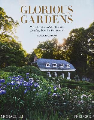 Glorious Gardens: Private Edens of the World's Leading Interior Designers book