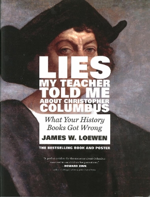 Lies My Teacher Told Me About Christopher Columbus by James W. Loewen