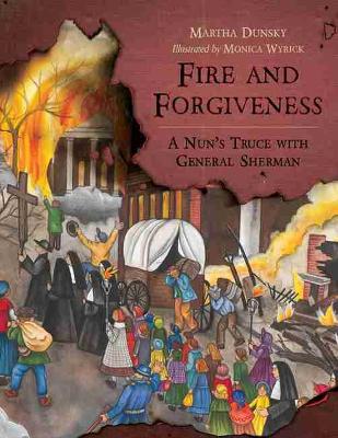 Fire and Forgiveness: A Nun’s Truce with General Sherman book