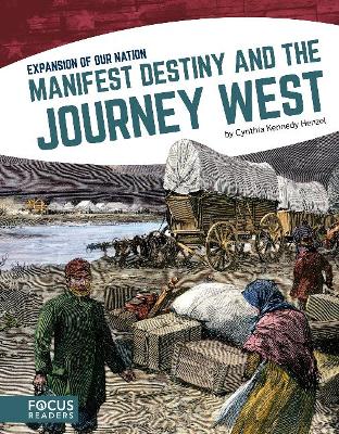 Manifest Destiny and the Journey West by Cynthia Kennedy Henzel