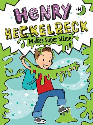 Henry Heckelbeck Makes Super Slime by Wanda Coven