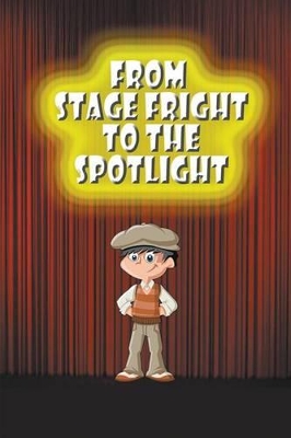 From Stage Fright to the Spotlight book