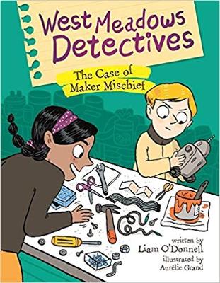 West Meadows Detectives: The Case of Maker Mischief book