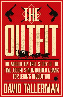 The Outfit: The Absolutely True Story of the Time Joseph Stalin Robbed a Bank book