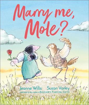 Marry Me, Mole? by Jeanne Willis