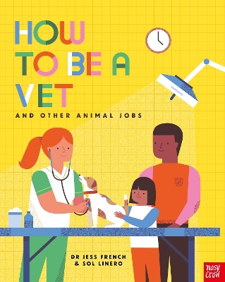 How to Be a Vet and Other Animal Jobs by Dr Jess French