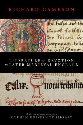 Literature and Devotion in Later Medieval England: A selection of manuscripts from Durham University Library book