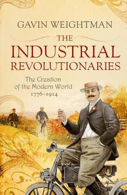 The Industrial Revolutionaries by Gavin Weightman