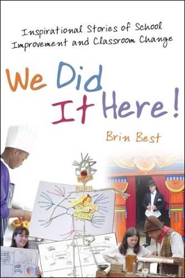 We Did It Here!: Inspirational Stories of School Improvement and Classroom Change book
