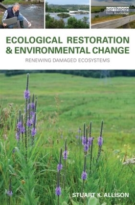 Ecological Restoration and Environmental Change by Stuart K. Allison