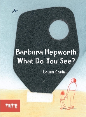 Barbara Hepworth What Do You See? book