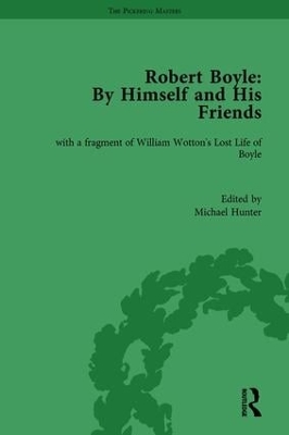 Robert Boyle: By Himself and His Friends by Michael Hunter