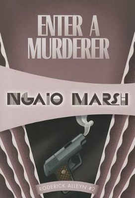 Enter a Murderer: Inspector Roderick Alleyn #2 by Ngaio Marsh